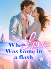 When Love Was Gone in a flash