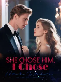 She Chose Him, I Chose Her Ruin