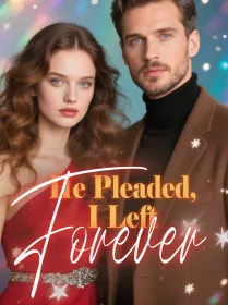 He Pleaded, I Left Forever