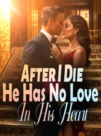 After I Die, He Has No Love In His Heart
