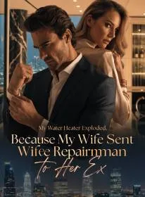 My Water Heater Exploded,Because My Wife Sent the Repairman to Her Ex