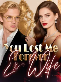 You Lost Me Forever, Ex-Wife