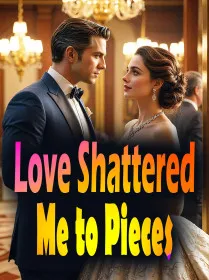 Love Shattered Me to Pieces