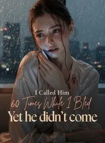I Called Him 60 Times While I Bled, Yet he didn’t come