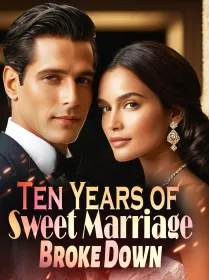 Ten Years of Sweet Marriage Broke Down