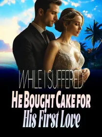 While I Suffered, He Bought Cake for His First Love
