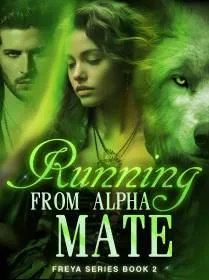 Running From Alpha Mate(Freya Series Book 2)