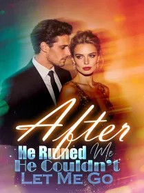 After He Ruined Me, He Couldn’t Let Me Go