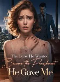 The Baby He Wanted Became the Punishment He Gave Me