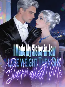 I Made My Sister-in-Law lose weight,Then She Blackmailed Me