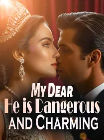 My Dear, He is Dangerous and Charming