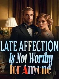 Late Affection Is Not Worthy for Anyone