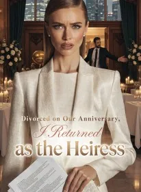 Divorced on Our Anniversary, I Returned as the Heiress