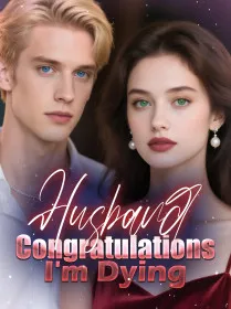 Husband, Congratulations! I'm Dying