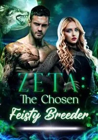ZETA: The Chosen Feisty Breeder
