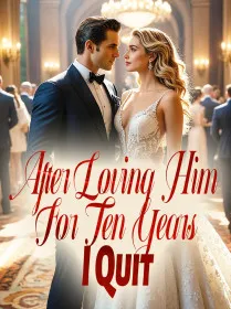 After Loving Him For Ten Years, I Quit