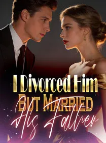 I Divorced Him, But Married His Father
