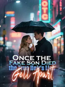 Once the Fake Son Died, the True Heir’s Lies Fell Apart