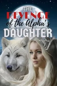 The Revenge of the Alpha’s Daughter