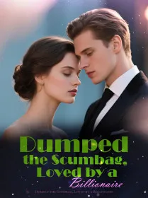 Dumped the Scumbag, Loved by a Billionaire