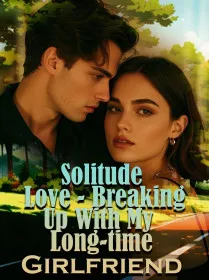 Solitude Love - Breaking Up With My Long-time Girlfriend
