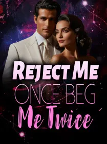 Reject Me Once, Beg Me Twice