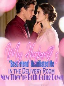 My Husband’s “Best Friend” Humiliated Me in the Delivery Room,Now They’re Both Going Down