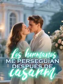 Los hermanos me perseguían después de casarm