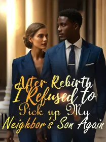 After Rebirth, I Refused to Pick up My Neighbor's Son Again