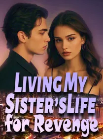 Living My Sister’s Life for Revenge