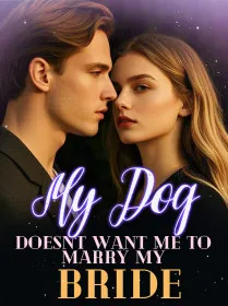 My Dog Doesn't Want Me to Marry My Bride