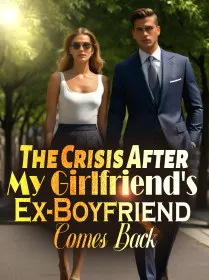The Crisis After My Girlfriend's Ex-Boyfriend Comes Back