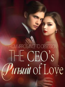 From Arrogance to Obsession: The CEO's Pursuit of Love