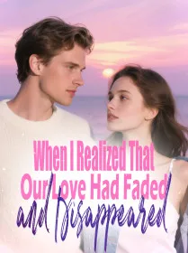 When I Realized That Our Love Had Faded and Disappeared