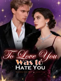 To Love You Was to Hate You