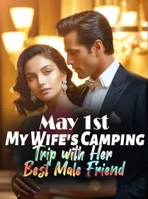 May 1st: My Wife's Camping Trip with Her Best Male Friend