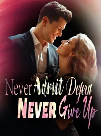 Never Admit Defeat, Never Give Up