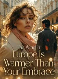 The Wind in Europe Is Warmer Than Your Embrace