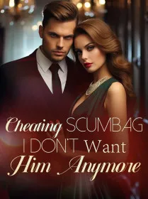 Cheating Scumbag, I Don’t Want Him Anymore!
