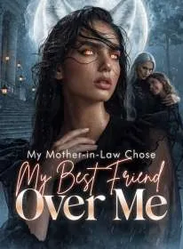 My Mother-in-Law Chose My Best Friend Over Me
