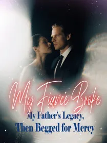 My Fiancé Broke My Father’s Legacy, Then Begged for Mercy