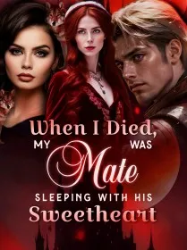 When I Died, My Mate Was Sleeping With His Sweetheart