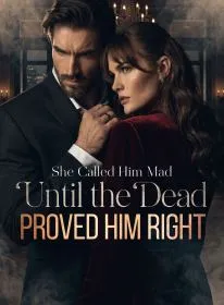 She Called Him Mad Until the Dead Proved Him Right