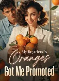My Boyfriend's Oranges Got Me Promoted
