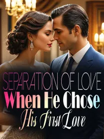 Separation of Love: When He Chose His First Love