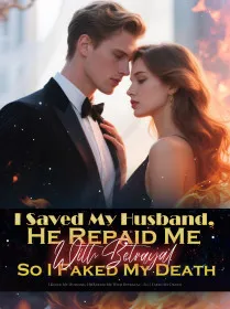 I Saved My Husband, He Repaid Me With Betrayal—So I Faked My Death