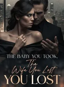 The Baby You Took, The Wife You Lost