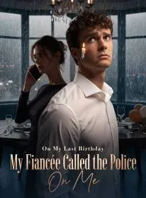On My Last Birthday, My Fiancée Called the Police on Me