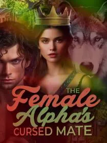 The Female Alpha's Cursed Mate