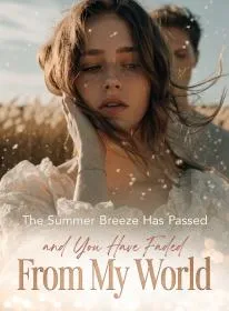 The Summer Breeze Has Passed, and You Have Faded From My World
